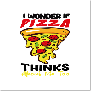 : I Wonder If Pizza Thinks About Me Too FunnY Posters and Art